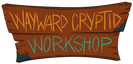 Wayward Cryptid Workshop - Home